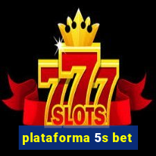 plataforma 5s bet